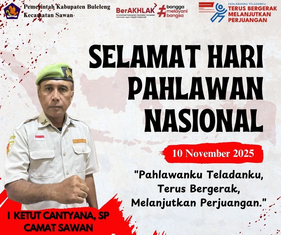 Camat Sawan I Ketut Cantyana, SP beserta seluruh Pejabat Struktural dan Staf mengucapkan Selamat Hari Pahlawan ke - 80 10 November 2025.